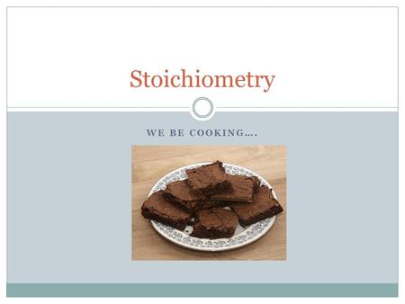 WE BE COOKING…. Stoichiometry. Deals with the chemistry of quantifying chemical reactions through the use of:  Balancing equations  Moles (mol)  Molarity.