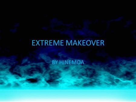 EXTREME MAKEOVER BY HINEMOA. Contents Page Prediction Chart Planning Brief Stakeholders Image Board Original Recipe Modified Recipe Changes Made To Modified.
