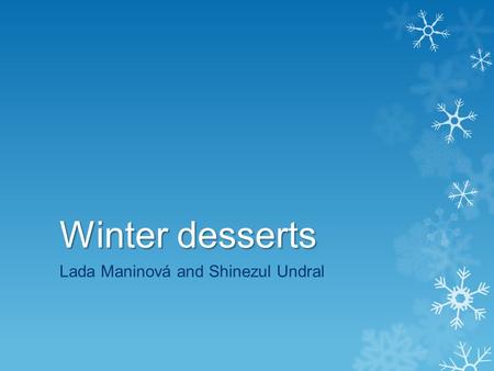 Winter desserts Lada Maninová and Shinezul Undral.