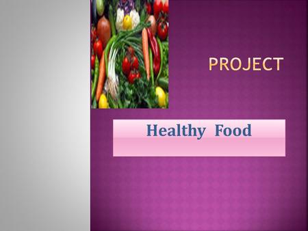 Project Healthy Food.