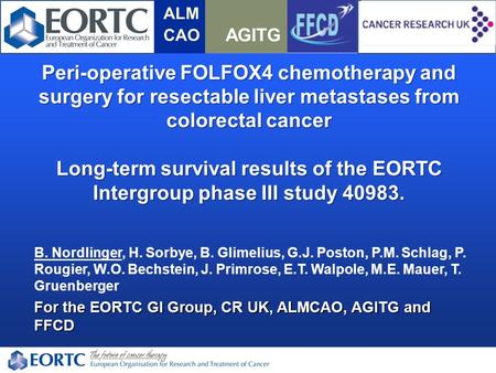 Peri-operative FOLFOX4 chemotherapy and surgery for resectable liver metastases from colorectal cancer Long-term survival results of the EORTC Intergroup.