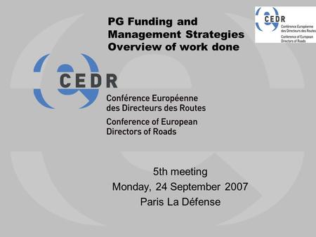 PG Funding and Management Strategies Overview of work done 5th meeting Monday, 24 September 2007 Paris La Défense.