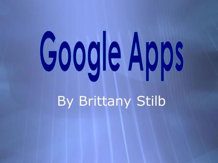 By Brittany Stilb. Google Apps Defined  Google Apps is defined as, “ A service from Google for using custom domain names with several google products.