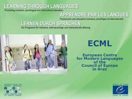 ECML European Centre for Modern Languages of the Council of Europe in Graz.