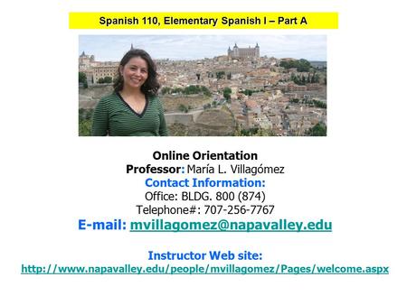 Online Orientation Professor: María L. Villagómez Contact Information: Office: BLDG. 800 (874) Telephone#: 707-256-7767