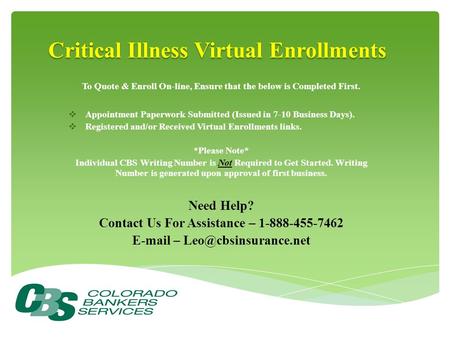 Critical Illness Virtual Enrollments To Quote & Enroll On-line, Ensure that the below is Completed First.  Appointment Paperwork Submitted (Issued in.