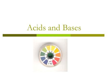 Acids and Bases. Properties of Acids/Bases  Acids are substances which…  Bases are substances which…