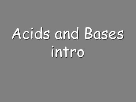 Acids and Bases intro. Acid/Base Definitions  Arrhenius Model  Acids produce hydrogen ions in aqueous solutions  Bases produce hydroxide ions in aqueous.
