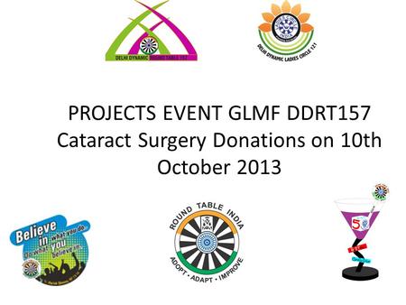 PROJECTS EVENT GLMF DDRT157 Cataract Surgery Donations on 10th October 2013.