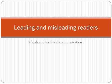 Visuals and technical communication Leading and misleading readers.
