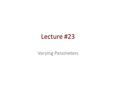 Lecture #23 Varying Parameters. Outline Varying a single parameter – Robustness analysis – Old core E. coli model – New core E. coli model – Literature.