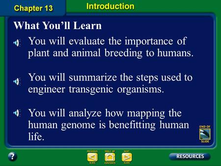 Chapter Intro-page 336 What You’ll Learn You will evaluate the importance of plant and animal breeding to humans. You will summarize the steps used to.