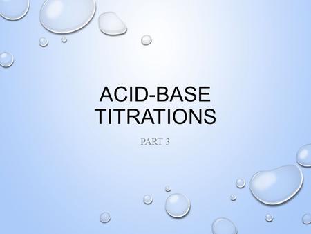 ACID-BASE TITRATIONS PART 3. WHAT DOES THE TITRATION GRAPH TELL? If we have a solid that dissolves: A 2 B (s)  2 A (aq) + B (aq) Then K sp is calculated.