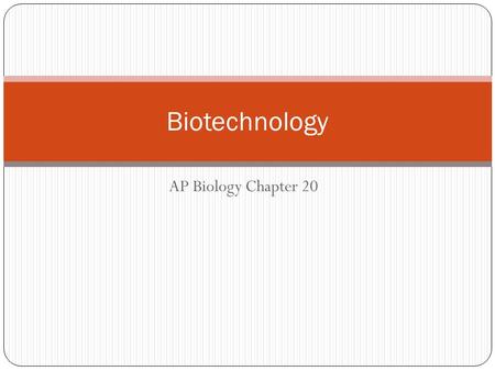 Biotechnology AP Biology Chapter 20.