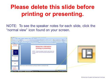 © American Student Achievement Institute Please delete this slide before printing or presenting. NOTE: To see the speaker notes for each slide, click the.