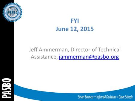 FYI June 12, 2015 Jeff Ammerman, Director of Technical Assistance,