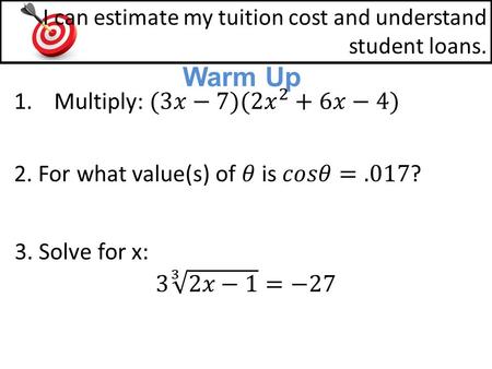 Warm Up I can estimate my tuition cost and understand student loans.