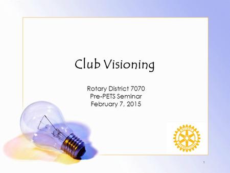 Rotary District 7070 Pre-PETS Seminar February 7, 2015