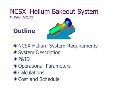 NCSX Helium Bakeout System M. Kalish 3/25/02