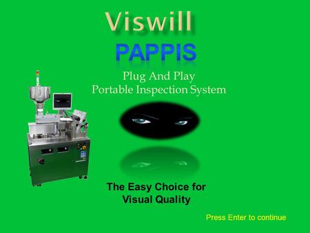 Plug And Play Portable Inspection System The Easy Choice for Visual Quality Press Enter to continue.