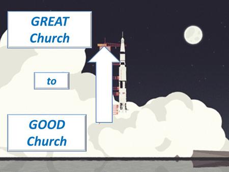 GREAT Church GOOD Church to. Presented by: Lost Sheep Ministries.