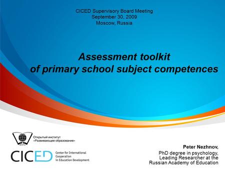 Assessment toolkit of primary school subject competences Peter Nezhnov, PhD degree in psychology, Leading Researcher at the Russian Academy of Education.