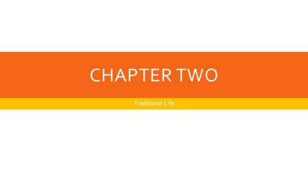 CHAPTER TWO Traditional Life CHAPTER TWO PAGES 10-11  We will be reading this text to discover how the Iroquois used the natural world to meet their.