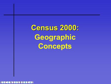 Census 2000: Geographic Concepts. Small-Area Geography Overview.