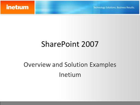 SharePoint 2007 Overview and Solution Examples Inetium.