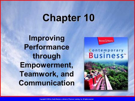 Copyright © 2005 by South-Western, a division of Thomson Learning, Inc. All rights reserved. Chapter 10 Improving Performance through Empowerment, Teamwork,