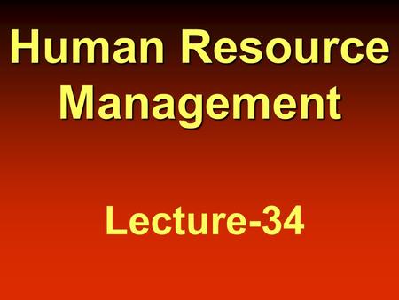 Human Resource Management Lecture-34. Burnout A pattern of emotional, physical, and mental exhaustion in response to chronic job stressors.