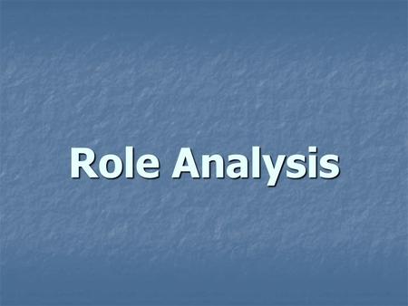 Role Analysis. Meaning of Role Analysis Role analysis is a process of analyzing the role of a manager in relation to the roles of other managers or members.