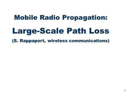 Large-Scale Path Loss Mobile Radio Propagation: