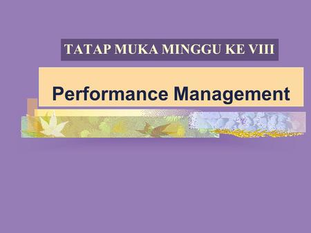 Performance Management TATAP MUKA MINGGU KE VIII.