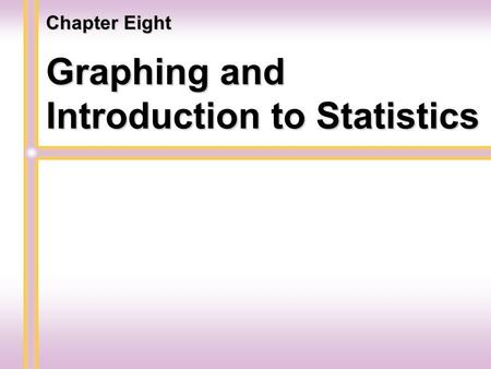 Graphing and Introduction to Statistics Chapter Eight.