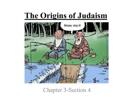The Origins of Judaism Chapter 3-Section 4.