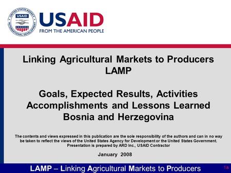 LAMP – Linking Agricultural Markets to Producers 1a Linking Agricultural Markets to Producers LAMP Goals, Expected Results, Activities Accomplishments.