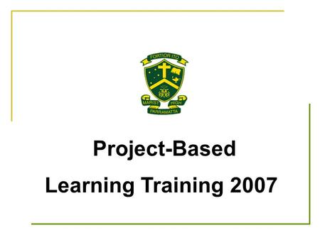 Project-Based Learning Training 2007. What is the problem with current education methods?