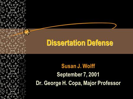 Dissertation Defense Susan J. Wolff September 7, 2001 Dr. George H. Copa, Major Professor.
