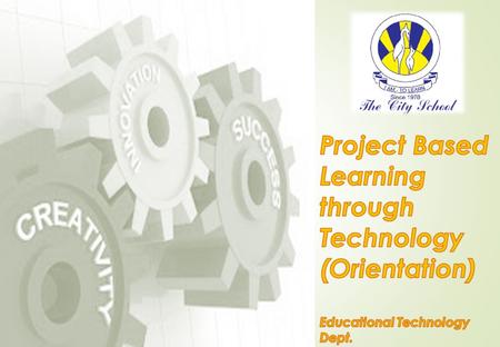 Objectives The participants will be able to: understand Project Based Learning (PBL) through Technology and its features; comprehend the characteristics.