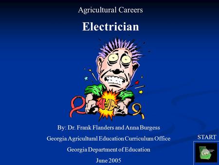Agricultural Careers Electrician By: Dr. Frank Flanders and Anna Burgess Georgia Agricultural Education Curriculum Office Georgia Department of Education.