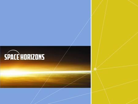 SPACEHORIZONS WHO ARE WE? We are a non-profit organization comprised of members of the entertainment, science, industry, and academic communities all.