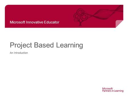 Microsoft Innovative Educator Project Based Learning An Introduction.