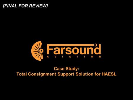 Confidential Case Study: Total Consignment Support Solution for HAESL [FINAL FOR REVIEW]
