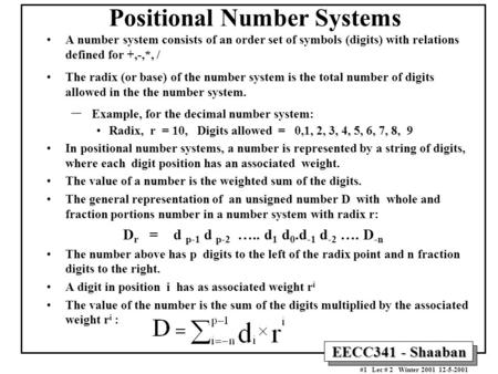 #1 Lec # 2 Winter 2001 12-5-2001 EECC341 - Shaaban Positional Number Systems A number system consists of an order set of symbols (digits) with relations.