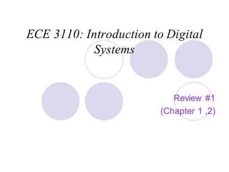 ECE 3110: Introduction to Digital Systems Review #1 (Chapter 1,2)