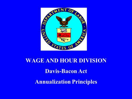 WAGE AND HOUR DIVISION Davis-Bacon Act Annualization Principles.
