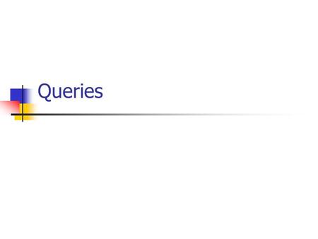 Queries. What is a query? A query is actually the name for any database manipulation operation. The most commonly used type is a select query, which is.