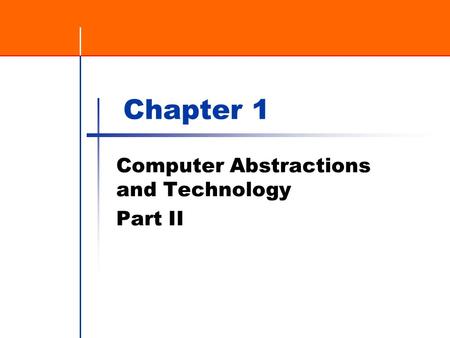 Chapter 1 Computer Abstractions and Technology Part II.