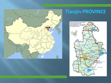 Tianjin PROVINCE. Tianjin INFORMATION Chinese name Population11,200,000 Area11,303 CapitalTianjin Main Industriesheavy industry, major port GDP45,295.